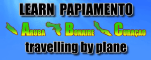 Learning Papiamento – Lesson 12 – Traveling by plane
